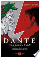Dante. Fra le fiamme e le stelle