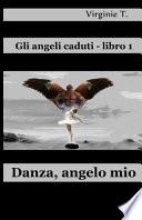 Danza, angelo mio