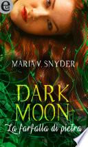 Dark moon - La farfalla di pietra