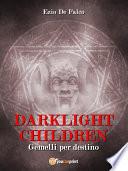 DARKLIGHT CHILDREN - Gemelli per Destino