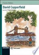 David Copperfield. Con schede di approfondimento e di attualizzazione delle tematiche presenti nel testo. Per la Scuola media