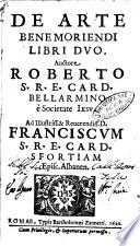 De arte bene moriendi libri duo. Auctore Roberto s.r.e. card. Bellarmino è Societate Iesu ..