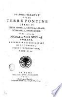 De' bonificamenti delle Terre Pontine libri 4. Opera storica, critica, legale, economica, idrostatica: compilata da Nicola Maria Nicolaj romano; e corredata di ogni genere di documenti, piante topografiche, profili &c