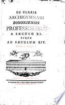 De claris archigymnasii Bononiensis Professoribus a sæculo XI. usque ad sæculum XIV. (Appendix, vetera monumenta complectens. Excerpta codicis Diplovataccii, etc.) [Continued, after Sarti's death, and edited by M. Fattorini.] tom. 1, pt. 1, 2