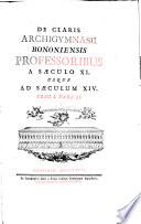 De claris archigymnasii Bononiensis Professoribus a sæculo XI. usque ad sæculum XIV. (Appendix, vetera monumenta complectens. Excerpta codicis Diplovataccii, etc.) [Continued, after Sarti's death, and edited by M. Fattorini.] tom. 1, pt. 1, 2