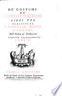 De' costumi de' primitivi cristiani libri tre composti da f. Tommaso Maria Mamachi dell'Ordine de'Predicatori teologo Casanatense. Tomo 1. [-3.]