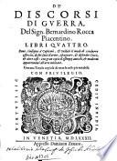 De discorsi di guerra del Sign. Bernardino Rocca ... libri quattro ...