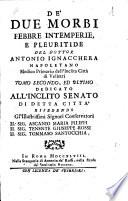 De' due morbi febbre intemperie, e pleuritide del dottor Antonio Ignacchera napoletano ..