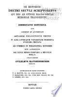De historicis decimi secvli scriptoribvs qvi res ab Ottone Magno gestas memoriae tadidervnt ...