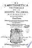 De l'arithmetica vniuersale del sig. Ioseppo Vnicorno mathematico ... Parte prima [-seconda]: ..