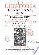 De l'historia lauretana libri sei: del r.p. Horatio Torsellini de la Compagnia di Giesu. Dal signore Bartolomeo Zucchi da Monza fatti in lingua toscana