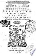 De le lettere di M. Claudio Tolomei libri sette. Con nuoua aggiunta ristampate, & con somma diligenza ricorrette