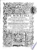 De' miracoli del santiss. Sacramento. Raccolti già dal r.d. Nicola Laghi da Lugano: con historie, sentenze, instruttioni, & auuertenze intorno alla santiss. Communione, & Messa, parte prima [-seconda]. Aggiuntoui in questa nuoua impressione la seconda parte di altri simili miracoli, con l'historia de' sacri corporali di Daroca, dal r.d. Girolamo Canini d'Anghiari d. S.T. et il Propugnacolo della vera, e real presenza di Christo nell'Eucaristia santiss. Del r.d. Giorgio Polacco