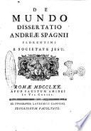 De mundo dissertatio Andreae Spagnii florentini e Societate Jesu