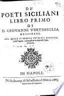 De' poeti siciliani libro primo di D. Giouanni Vintimiglia messinese. Nel quale si tratta de' poeti bucolici, e dell'origine, e progresso della poesia nell'isola di Sicilia