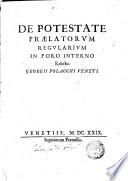 De potestate praelatorum regularium in foro interno relectio Georgii Polacchi Veneti