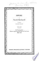 De principatibus ; Discorsi sopra la prima Deca di Tito Livio (libri I-II) ;; Discorsi sopra la prima Deca di Tito Livio (libri III) ; Dell'arte della guerra ; Dalle Legazioni: De principatibus ; Discorsi sopra la prima Deca di Tito Livio (libri I-II)