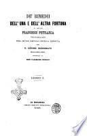 De' rimedii dell'una e dell'altra fortuna di messer Francesco Petrarca volgarizzati nel buon secolo della lingua per d. Giovanni Dassaminiato
