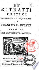 De' ritratti critici abbozzati, e contornati dal padre Francesco Fuluio Frugoni minimo. Ripartimento primo [- terzo]