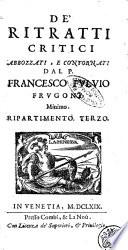 De' ritratti critici abbozzati, e contornati dal padre Francesco Fuluio Frugoni minimo. Ripartimento primo (- terzo)