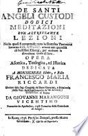 De'Santi Angeli custodi, dodici meditazioni, con altrettante lezioni, nelle quali si comprende tutta la dottrina teologica intorno i SS. Angeli; ... opera ascetica, teologica, ed historica, etc