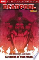 Deadpool. La guerra di Wade Wilson (Marvel Collection)