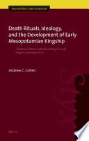 Death rituals, ideology, and the development of early Mesopotamian kingship