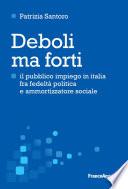 Deboli ma forti. Il pubblico impiego in Italia tra fedeltà politica e ammortizzatore sociale