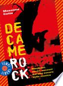 Decamerock. Ribellioni, amori, eccessi dal lato oscuro della musica