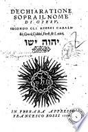 Dechiaratione sopra il nome di Giesu, secondo gli Hebrei cabalisti, Greci, Caldei, Persi, & Latini ... [Fatta dal reuerendo padre frate Arcangelo da Borgo nouo, piacentino ... Intitolato Specchio di salute.!