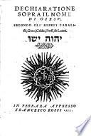 Dechiaratione sopra il nome di Giesu, secondo gli Hebrei cabalisti, Greci, Caldei, Persi, & Latini. Yhwh Yšw