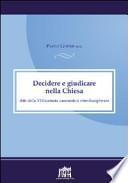 Decidere e giudicare nella Chiesa. Atti della VI Giornata canonistica interdisciplinare