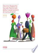 Decimo Rapporto Sociale della Cooperazione di Consumatori: la tutela del potere d’acquisto dei cittadini, l'impegno per la difesa della salute, la qualità e la sicurezza dei prodotti, la promozione di un consumo consapevole, la tutela dell'ambiente come bene di tutti, il sostegno al territorio.