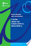 Decimo Rapporto sulla comunicazione. I media siamo noi. L'inizio dell'era biomediatica