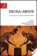 Decisa-mente. Teorie, processi e contesti di decision making