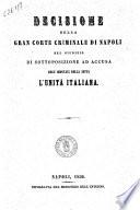 Decisione della Gran Corte criminale di Napoli nel giudizio di sottoposizione ad accusa degl'imputati della setta L'unita italiana