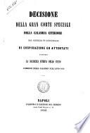 Decisione della Gran corte speciale della Calabria Citeriore nel giudizio in contumacia di cospirazione ed attentati contro la sicurezza interna dello stato commessi nelle Calabrie nell'anno 1848