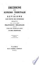 Decisioni del Supremo tribunale di revisione con note ed opuscoli relativi del cavaliere Francesco Melegari