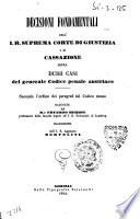 Decisioni fondamentali dell'i.r. suprema Corte di Giustizia e di Cassazione sopra dubii casi del generale Codice penale austriaco