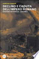 Declino e caduta dell'impero romano. Ediz. integrale