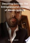 Decoding Success: The Entrepreneurial Journey of Alessio Ippolito