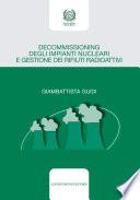 Decommissioning degli impianti nucleari e gestione dei rifiuti radioattivi