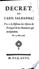 Décret du Card. Saldanha pour la reforme des Jésuites de Portugal, et des domaines qui en dependent du 15 Mai 1758