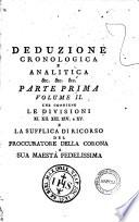 Deduzione cronologica, e analitica parte prima [-seconda] ... Data alla luce dal dottor Giuseppe de Searba da Silva ... per servire d'istruzione, e formare parte del ricorso, interposto dallo stesso ministro, che si conserva pendente alla real presenza di detto sovrano, sopra la indispensabile necessità, che obbliga a dare un pronto rimedio ad alcune delle più aggravanti rovine ... Traduzione dell'originale portoghese pubblicato