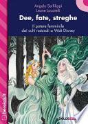 Dee, fate, streghe. Il potere femminile dai culti naturali a Walt Disney