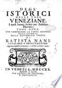 Degl'istorici delle cose veneziane, i quali hanno scritto per pubblico decreto, tomo primo [-decimo] ..
