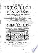 Degl'istorici delle cose veneziane, i quali hanno scritto per pubblico decreto, tomo primo [-decimo] ..