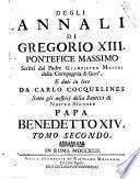 Degli annali di Gregorio 13. pontefice massimo scritti dal padre Giampietro Maffei della Compagnia di Gesù, e dati in luce da Carlo Cocquelines sotto gli auspicj della santità di nostro signore Benedetto 14. Tomo primo [-secondo]