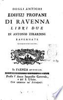 Degli antichi edifizj profani di Ravenna libri due di Antonio Zirardini ravennate giureconsulto