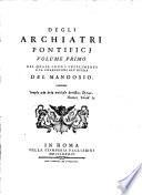 Degli Archiatri Pontificj Volume Primo Nel Quale Sono I Supplementi E Le Correzioni All'Opera Del Mandosio